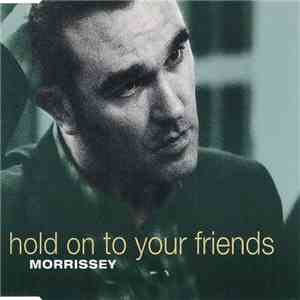 Morrissey - Hold On To Your Friends