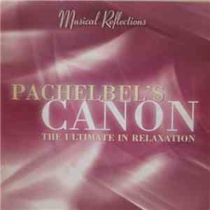 Pachelbel - Pachelbel's Canon - The Ultimate In Relaxation