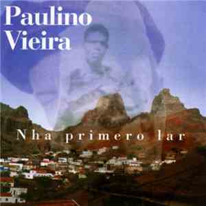 Paulino Vieira - Nha Primero Lar