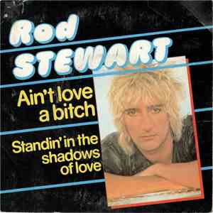 Rod Stewart - Ain't Love A Bitch / Standin' In The Shadows Of Love