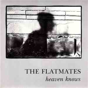 The Flatmates - Heaven Knows