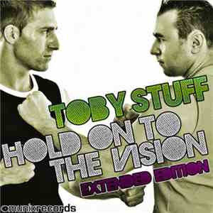 Toby Stuff - Hold On To The Vision (Extended Edition)