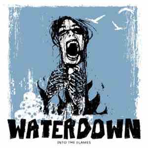 Waterdown - Into The Flames