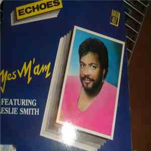 Yes M'Am Featuring Leslie Smith - Echoes