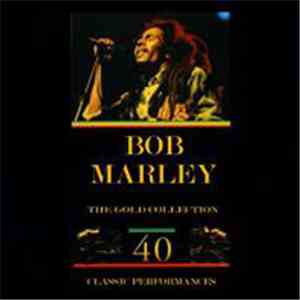 Bob Marley - The Gold Collection: 40 Classic Perfomances