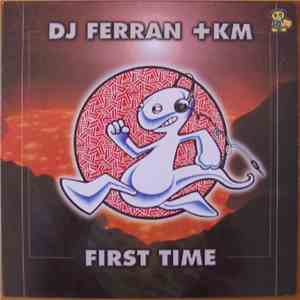 DJ Ferran +KM - First Time