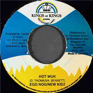 Egg Nog / New Kidz / Tanya Stephens - Hot Wuk / Wuk Dat