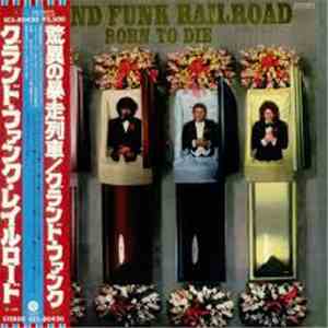 Grand Funk Railroad - Born To Die