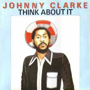 Johnny Clarke - Think About It