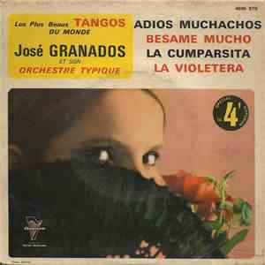 José Granados Et Son Orchestre Typique - Les Plus Beaux Tango Du Monde