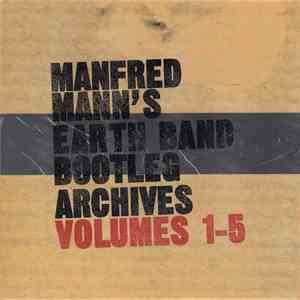 Manfred Mann's Earth Band - Bootleg Archives Volumes 1-5