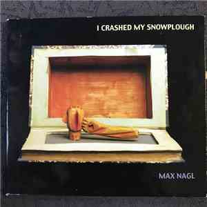 Max Nagl - I Crashed My Snowplough