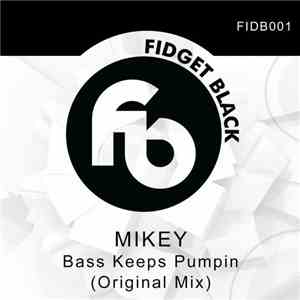 Mikey  - Bass Keeps Pumpin