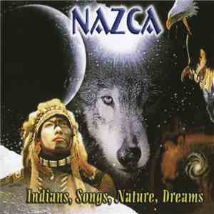 Nazca  - Indians, Songs, Nature, Dreams