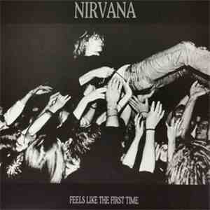 Nirvana - Feels Like The First Time