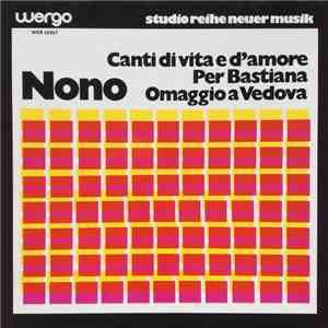 Nono - Canti Di Vita E D'Amore / Per Bastiana / Omaggio A Vedova