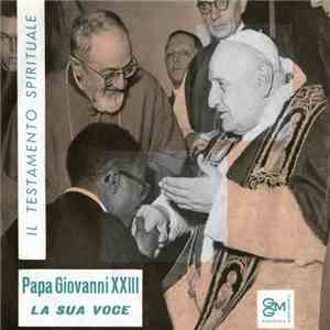 Papa Giovanni XXIII - La Sua Voce - Il Testamento Spirituale
