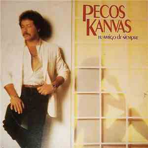 Pecos Kanvas - Tu Amigo De Siempre