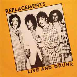 Replacements - Live And Drunk