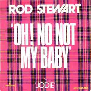 Rod Stewart - Oh! No Not My Baby