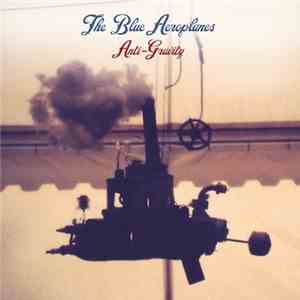 The Blue Aeroplanes - Anti-Gravity