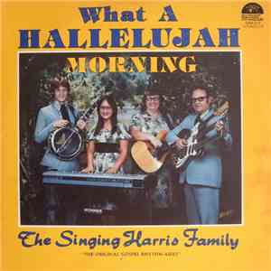 The Singing Harris Family - What A Hallelujah Morning