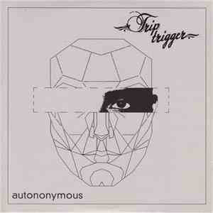 Trip Trigger - Autononymous