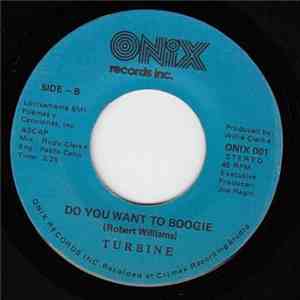 Turbine  -  I Don't Wanna Know/ Do You Want To Boogie
