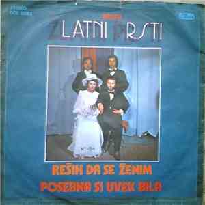 Zlatni Prsti - Reših Da Se Ženim / Posebna Si Uvek Bila
