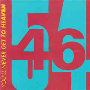 54 - 46 - You'll Never Get To Heaven