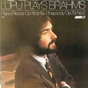 Brahms, Radu Lupu - Lupu Plays Brahms: Piano Pieces Op. 118 & 119 · Rhapsod ...