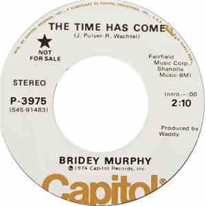 Bridey Murphy - The Time Has Come / same