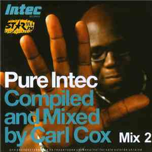Carl Cox - Pure Intec Mix 2