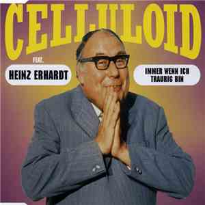 Celluloid  Feat. Heinz Erhardt - Immer Wenn Ich Traurig Bin