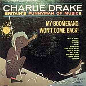 Charlie Drake - Britain's Funnyman Of Music!! / My Boomerang Won't Come Bac ...
