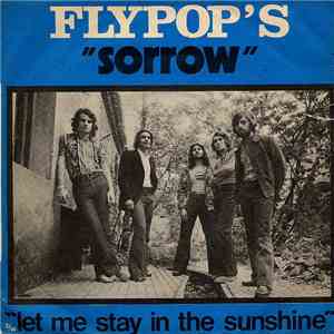 Flypop's - Sorrow / Let Me Stay In The Sunshine