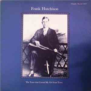 Frank Hutchison - The Train That Carried My Girl From Town