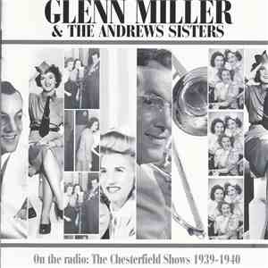 Glenn Miller And His Orchestra And The Andrews Sisters - The Chesterfield B ...