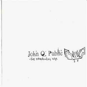 John Q. Public - The Neverending Why
