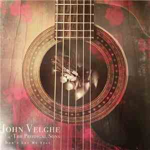 John Velghe & The Prodigal Sons - Don't Let Me Stay