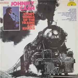 Johnny Cash And The Tennessee Two - Story Songs Of The Trains And Rivers