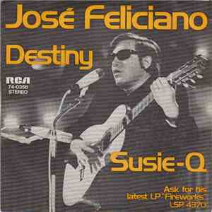 José Feliciano - Destiny / Susie-Q