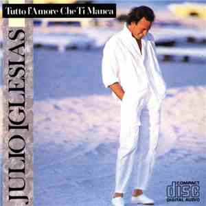 Julio Iglesias - Tutto L'Amore Che Ti Manca