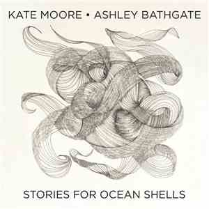 Kate Moore , Ashley Bathgate - Stories For Ocean Shells