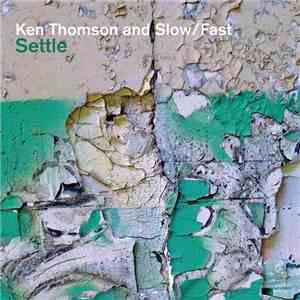 Ken Thomson And Slow/Fast - Settle