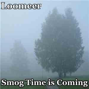 Loomeer - Smog Time Is Coming