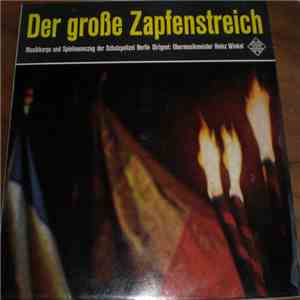 Musikkorps Und Spielmannszug Der Schutzpolizei Berlin - Der Große Zapfenstr ...