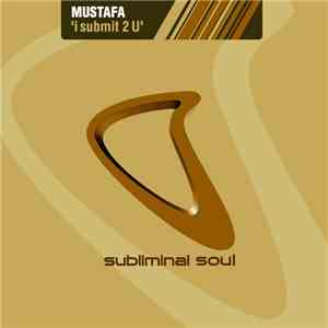 Mustafa - I Submit 2 U