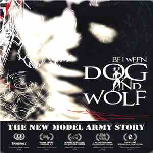 New Model Army - Between Dog And Wolf - The New Model Army Story