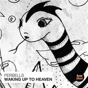 Perbells - Waking Up To Heaven